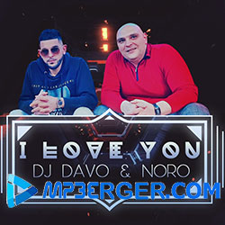 Dj Davo ft. Noro Grigoryan - I Love You (2020)