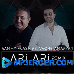 Sammy Flash & Vache Amaryan - Ari Ari (Rmx 1) (2019)