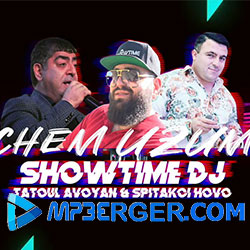 Showtime DJ Feat. Tatoul Avoyan & Spitakci Hovo - Chem uzum (2020)